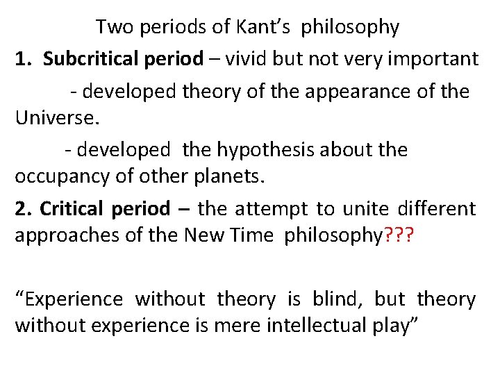 Two periods of Kant’s philosophy 1. Subcritical period – vivid but not very important