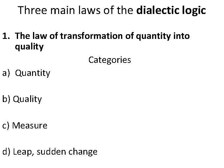 Three main laws of the dialectic logic 1. The law of transformation of quantity