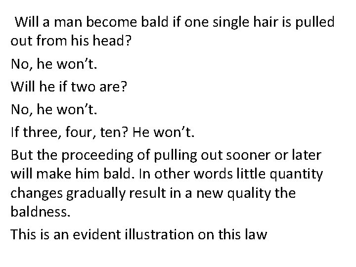 Will a man become bald if one single hair is pulled out from his