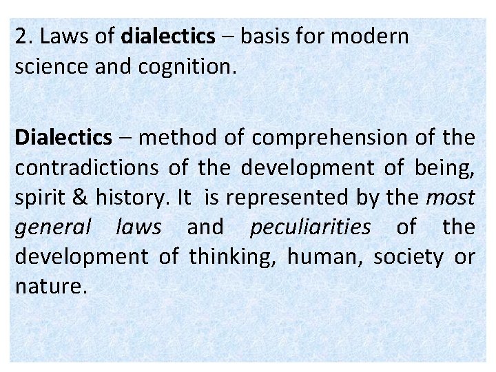 2. Laws of dialectics – basis for modern science and cognition. Dialectics – method