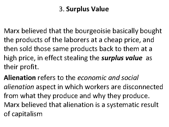 3. Surplus Value Marx believed that the bourgeoisie basically bought the products of the