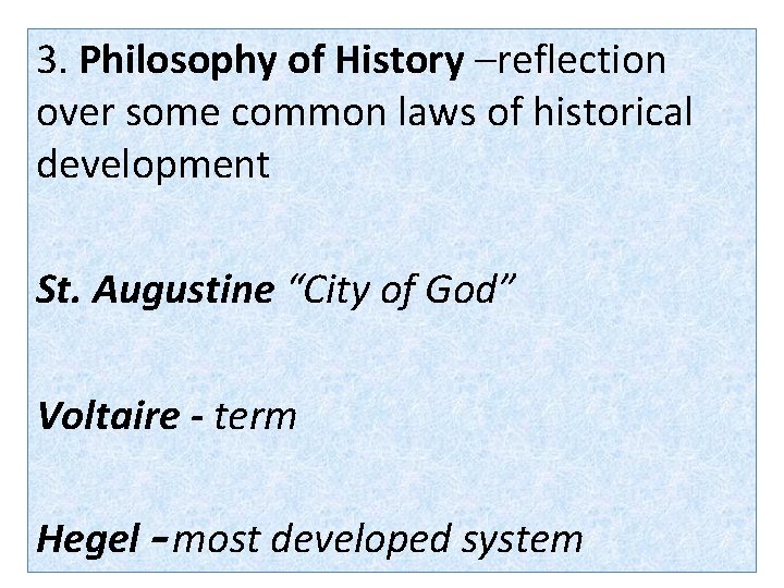 3. Philosophy of History –reflection over some common laws of historical development St. Augustine