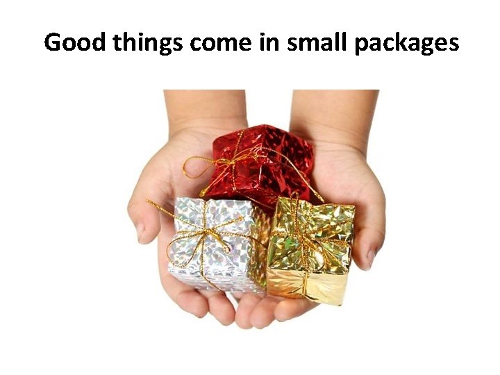 Good things come in small packages 