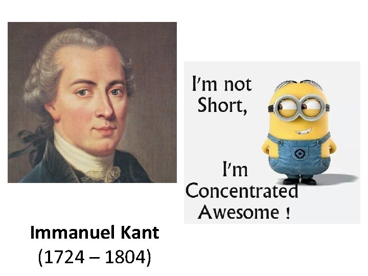 Immanuel Kant (1724 ─ 1804) 