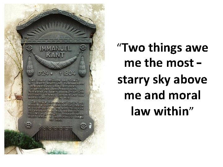 “Two things awe me the most – starry sky above me and moral law