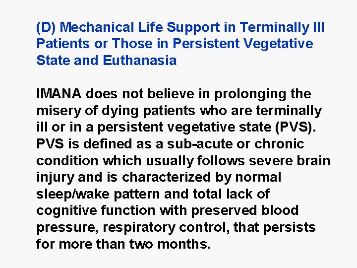 (D) Mechanical Life Support in Terminally Ill Patients or Those in Persistent Vegetative State