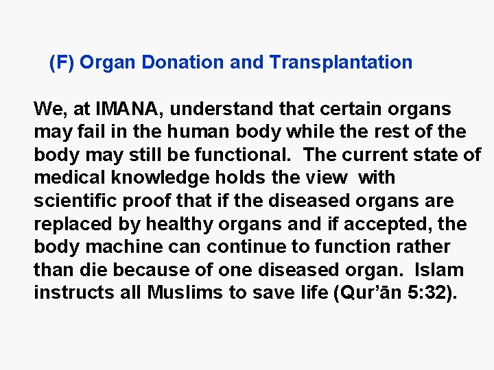 (F) Organ Donation and Transplantation We, at IMANA, understand that certain organs may fail