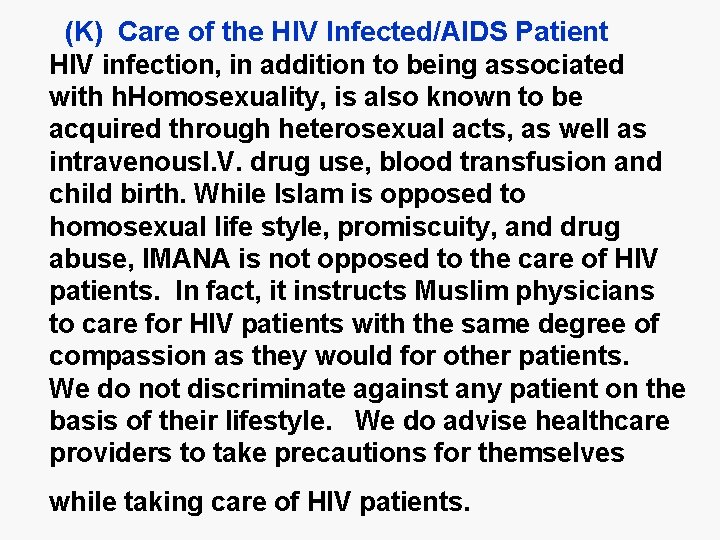 (K) Care of the HIV Infected/AIDS Patient HIV infection, in addition to being associated