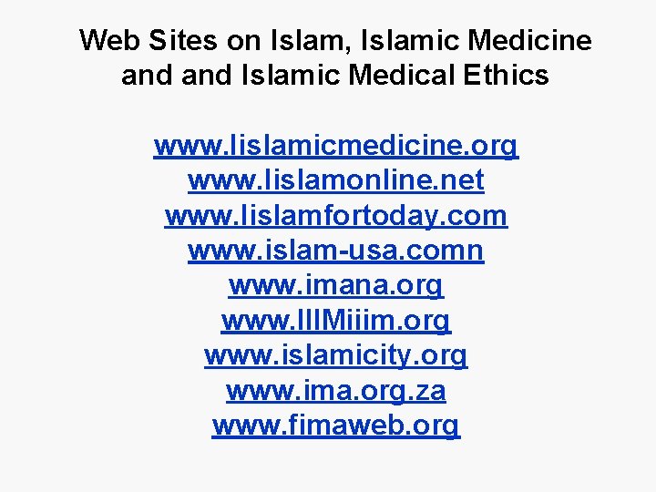 Web Sites on Islam, Islamic Medicine and Islamic Medical Ethics www. Iislamicmedicine. org www.