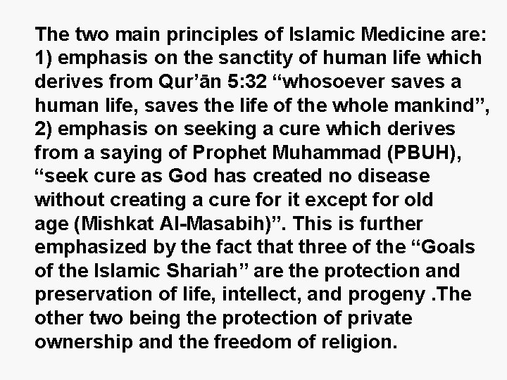 The two main principles of Islamic Medicine are: 1) emphasis on the sanctity of