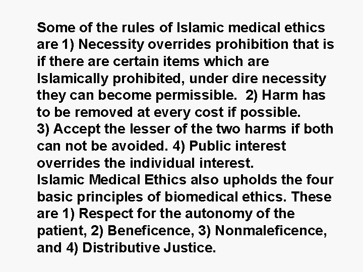 Some of the rules of Islamic medical ethics are 1) Necessity overrides prohibition that