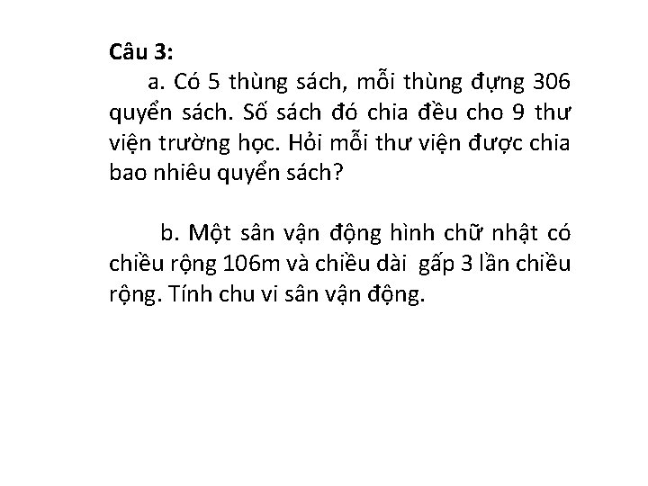 Câu 3: a. Có 5 thùng sách, mỗi thùng đựng 306 quyển sách. Số