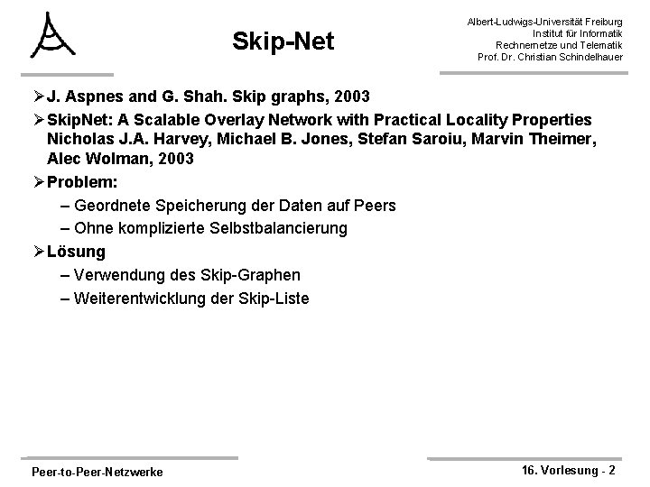 Skip-Net Albert-Ludwigs-Universität Freiburg Institut für Informatik Rechnernetze und Telematik Prof. Dr. Christian Schindelhauer ØJ.