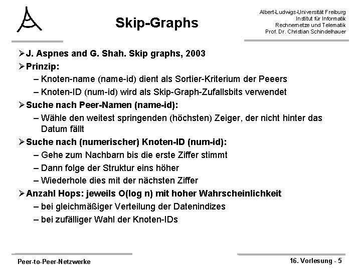 Skip-Graphs Albert-Ludwigs-Universität Freiburg Institut für Informatik Rechnernetze und Telematik Prof. Dr. Christian Schindelhauer ØJ.