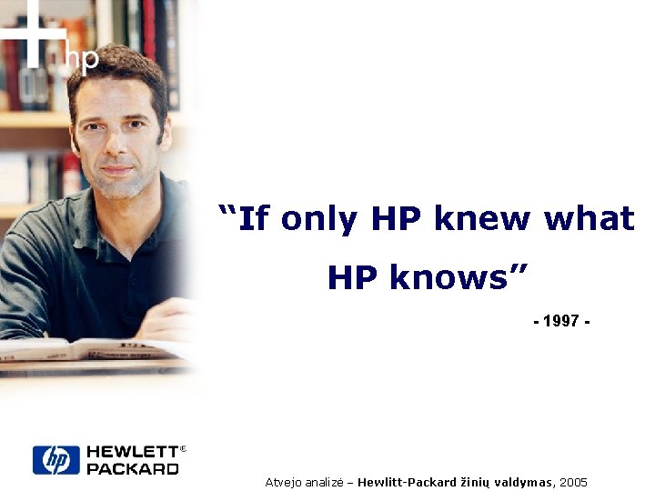 “If only HP knew what HP knows” - 1997 - Atvejo analizė – Hewlitt-Packard