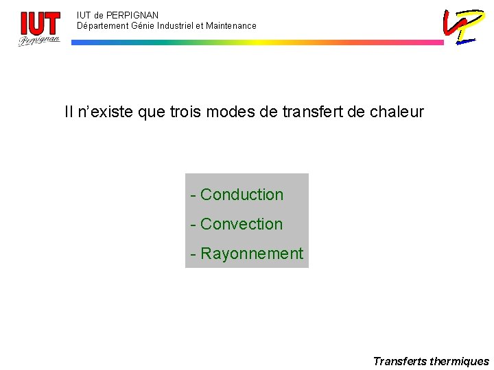 IUT de PERPIGNAN Département Génie Industriel et Maintenance Il n’existe que trois modes de