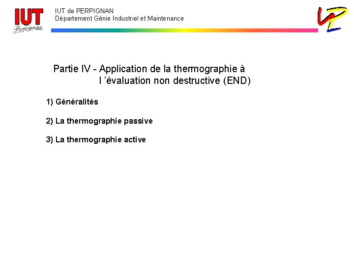 IUT de PERPIGNAN Département Génie Industriel et Maintenance Partie IV - Application de la