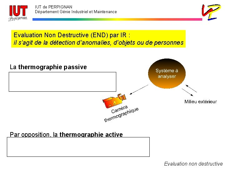 IUT de PERPIGNAN Département Génie Industriel et Maintenance Evaluation Non Destructive (END) par IR