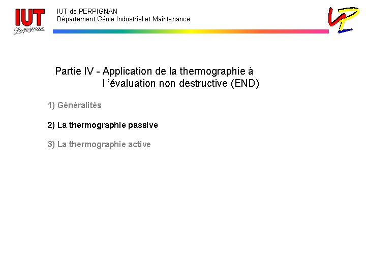 IUT de PERPIGNAN Département Génie Industriel et Maintenance Partie IV - Application de la