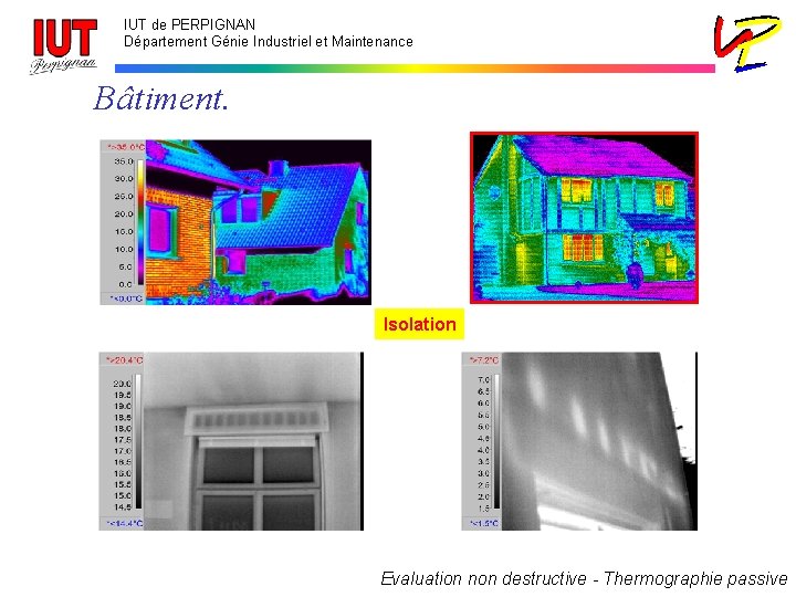 IUT de PERPIGNAN Département Génie Industriel et Maintenance Bâtiment. Isolation Evaluation non destructive -