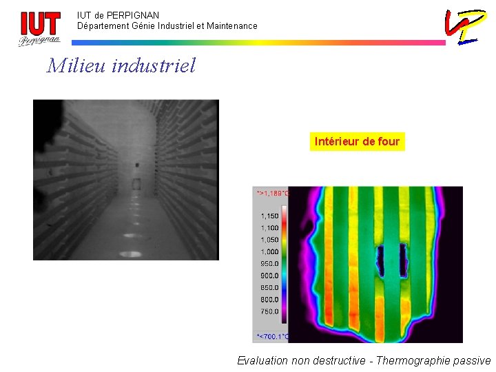 IUT de PERPIGNAN Département Génie Industriel et Maintenance Milieu industriel Intérieur de four Evaluation