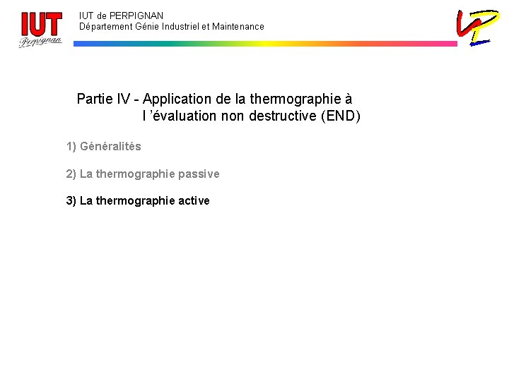 IUT de PERPIGNAN Département Génie Industriel et Maintenance Partie IV - Application de la