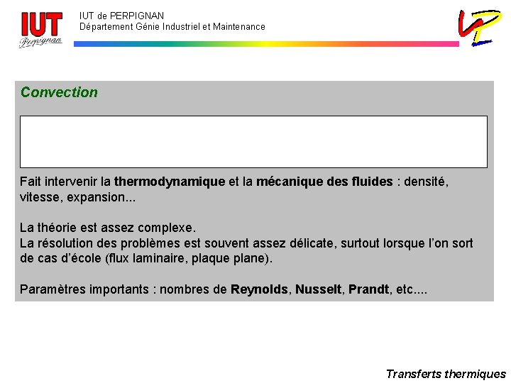 IUT de PERPIGNAN Département Génie Industriel et Maintenance Convection Le flux thermique est transféré