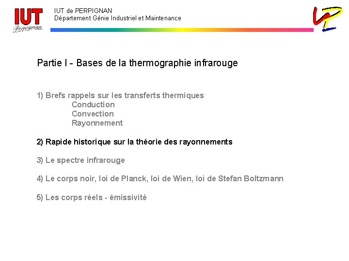 IUT de PERPIGNAN Département Génie Industriel et Maintenance Partie I - Bases de la