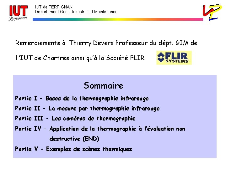 IUT de PERPIGNAN Département Génie Industriel et Maintenance Remerciements à Thierry Devers Professeur du