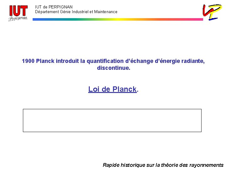 IUT de PERPIGNAN Département Génie Industriel et Maintenance 1900 Planck introduit la quantification d’échange