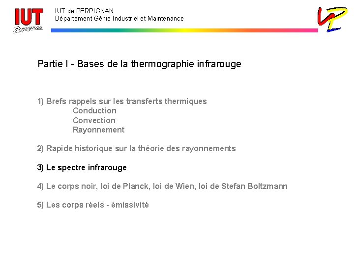 IUT de PERPIGNAN Département Génie Industriel et Maintenance Partie I - Bases de la