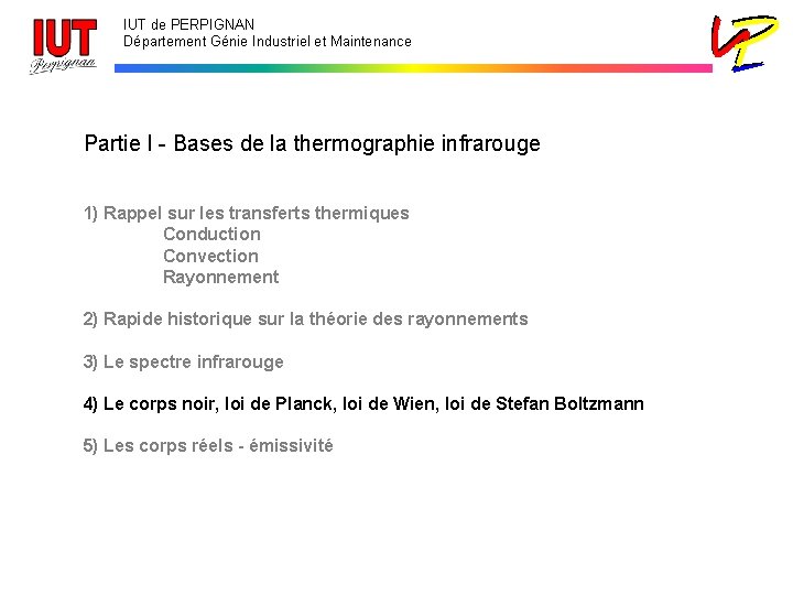 IUT de PERPIGNAN Département Génie Industriel et Maintenance Partie I - Bases de la