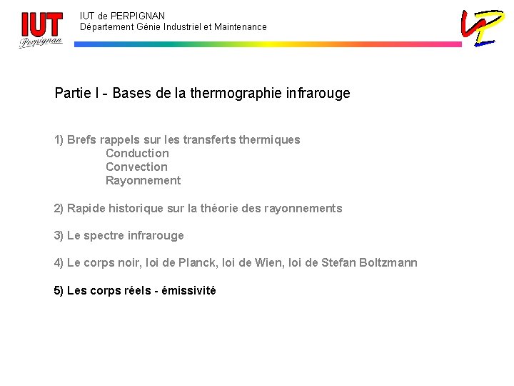 IUT de PERPIGNAN Département Génie Industriel et Maintenance Partie I - Bases de la