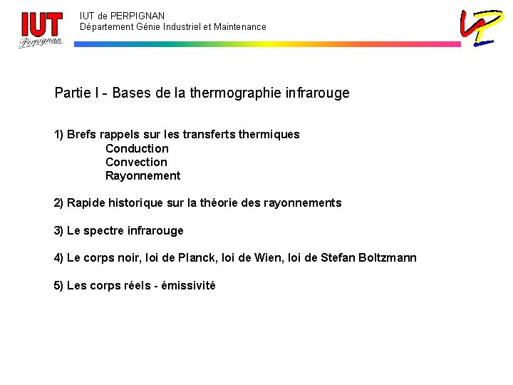 IUT de PERPIGNAN Département Génie Industriel et Maintenance Partie I - Bases de la