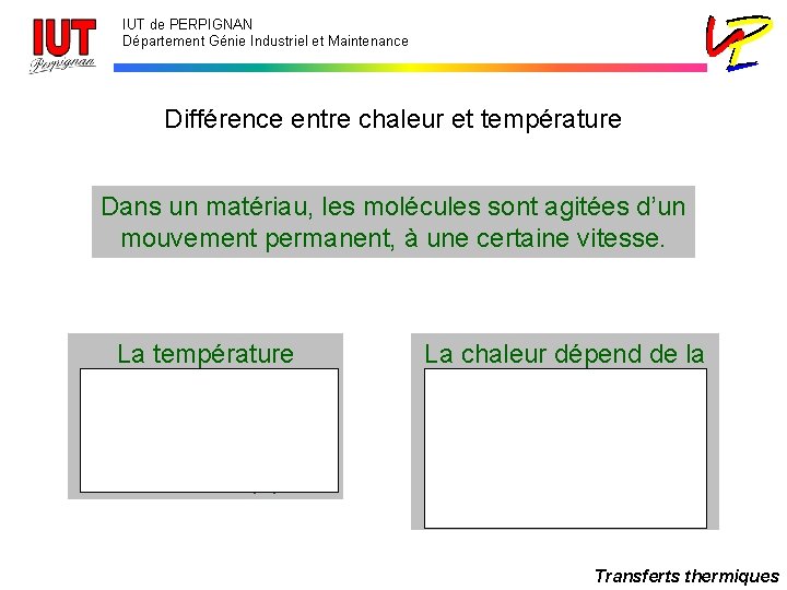 IUT de PERPIGNAN Département Génie Industriel et Maintenance Différence entre chaleur et température Dans