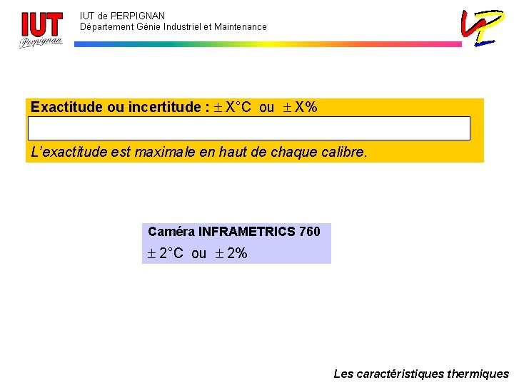 IUT de PERPIGNAN Département Génie Industriel et Maintenance Exactitude ou incertitude : X°C ou