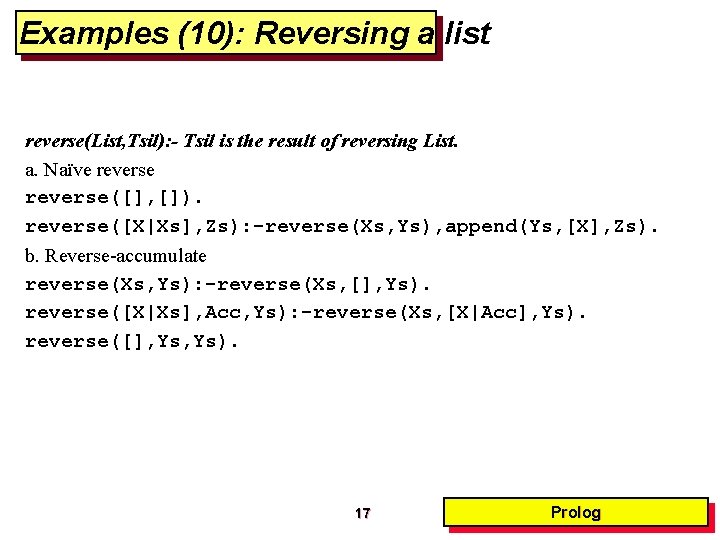 Examples (10): Reversing a list reverse(List, Tsil): - Tsil is the result of reversing