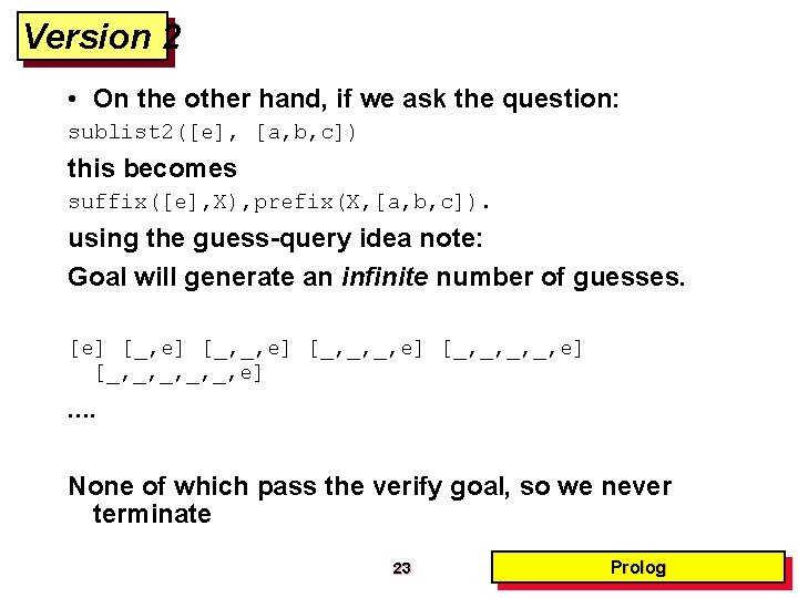 Version 2 • On the other hand, if we ask the question: sublist 2([e],