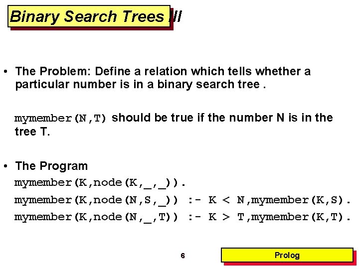 Binary Search Trees III • The Problem: Define a relation which tells whether a