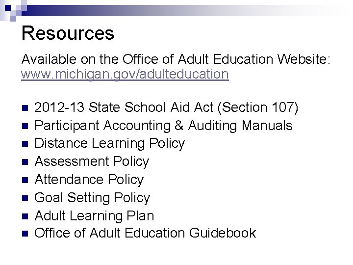 Resources Available on the Office of Adult Education Website: www. michigan. gov/adulteducation n n