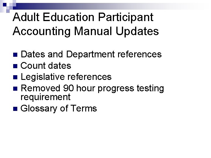 Adult Education Participant Accounting Manual Updates Dates and Department references n Count dates n