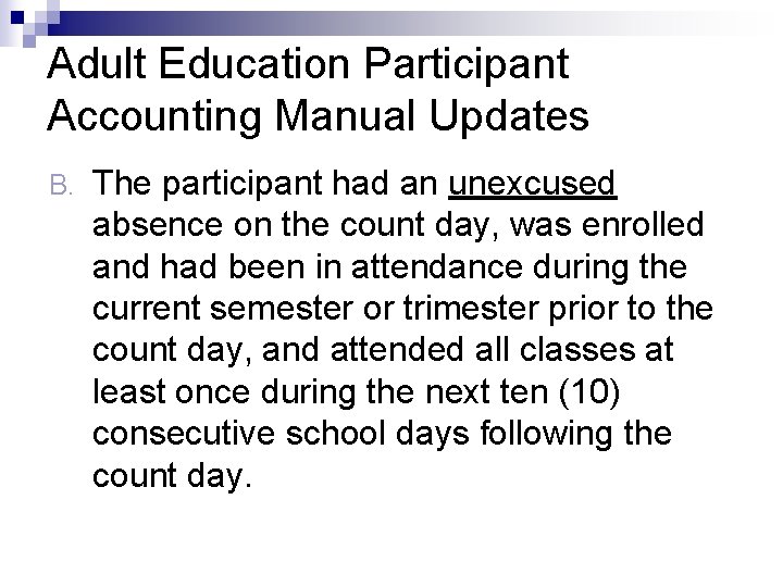 Adult Education Participant Accounting Manual Updates B. The participant had an unexcused absence on