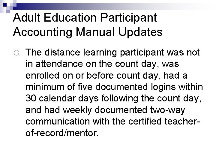 Adult Education Participant Accounting Manual Updates C. The distance learning participant was not in