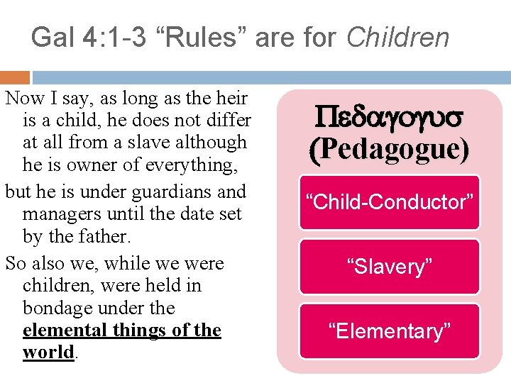 Gal 4: 1 -3 “Rules” are for Children Now I say, as long as