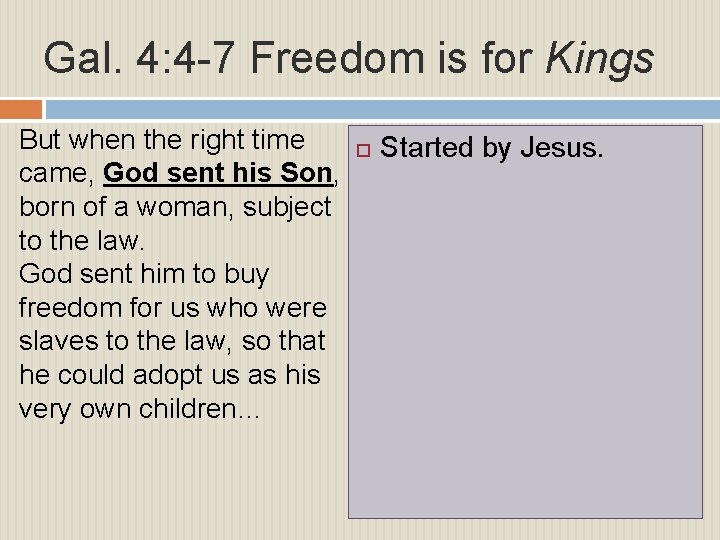 Gal. 4: 4 -7 Freedom is for Kings But when the right time came,