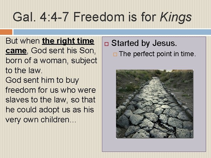 Gal. 4: 4 -7 Freedom is for Kings But when the right time came,