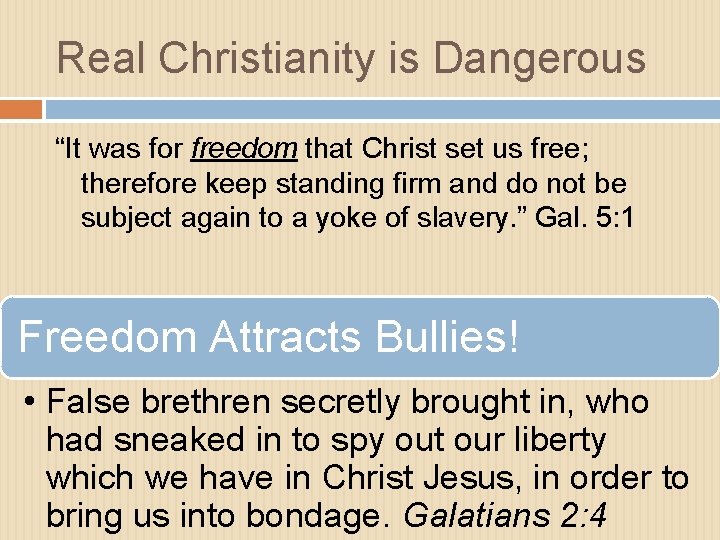 Real Christianity is Dangerous “It was for freedom that Christ set us free; therefore