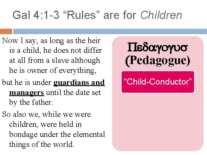 Gal 4: 1 -3 “Rules” are for Children Now I say, as long as
