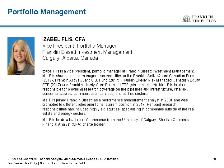 Portfolio Management IZABEL FLIS, CFA Vice President, Portfolio Manager Franklin Bissett Investment Management Calgary,