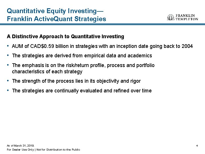 Quantitative Equity Investing— Franklin Active. Quant Strategies A Distinctive Approach to Quantitative Investing •